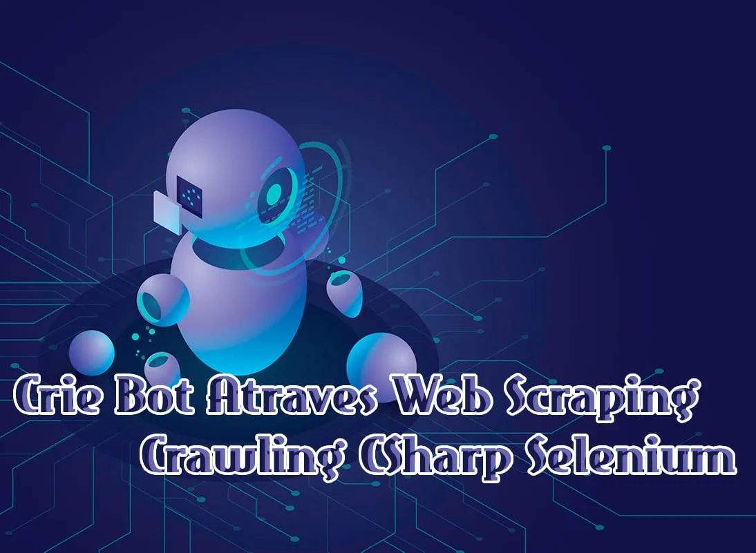 Capa: Baixar Curso Crie Bot: Web Scraping C# Selenium | Paulo Rogerio Martins