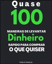 Capa: Baixar “100 Maneiras de Levantar Dinheiro Rápido” – Pablo Marçal