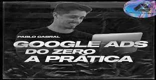 Capa: Curso Google Ads Pablo Cabral: Baixar Completo [2024]