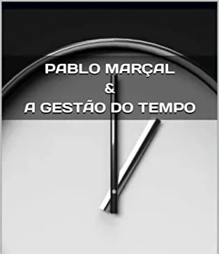 Capa: Baixar Gestão de Tempo Pablo Marçal: Download Exclusivo!