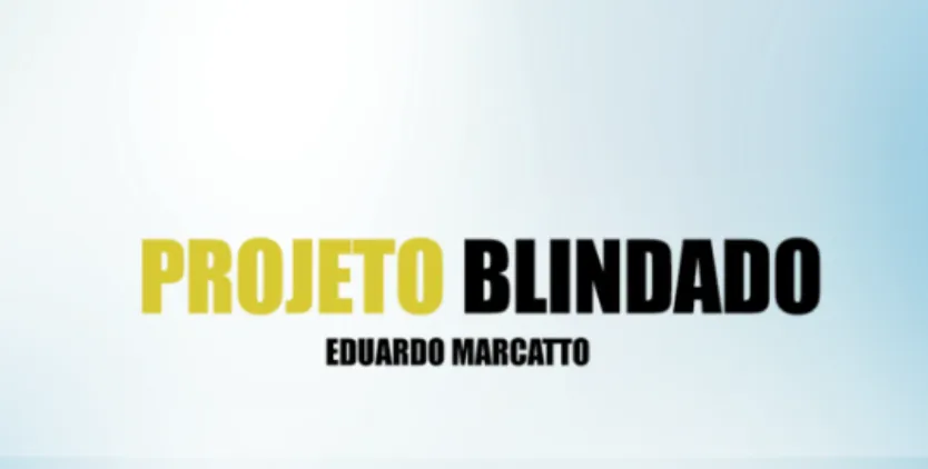 Capa: PROJETO BLINDADO Eduardo Marcato: Baixar Curso Completo Agora!